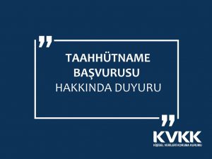 kvkk-taahhutname-basvurusu-hakkinda-duyuru-yayinladi