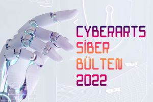 cyberarts-siber-bulten-2022